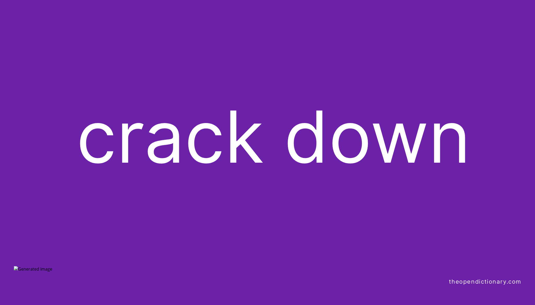 CRACK DOWN Phrasal Verb CRACK DOWN Definition, Meaning and Example